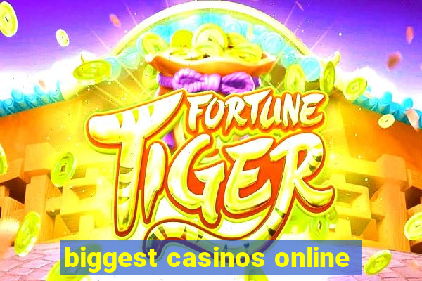 biggest casinos online