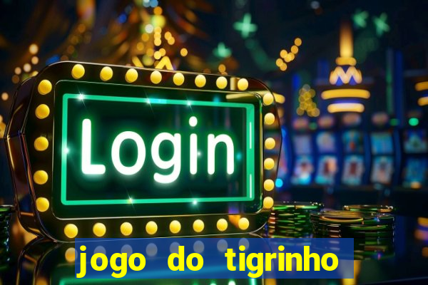 jogo do tigrinho que paga mais