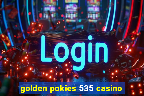 golden pokies 535 casino