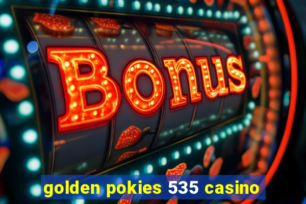 golden pokies 535 casino