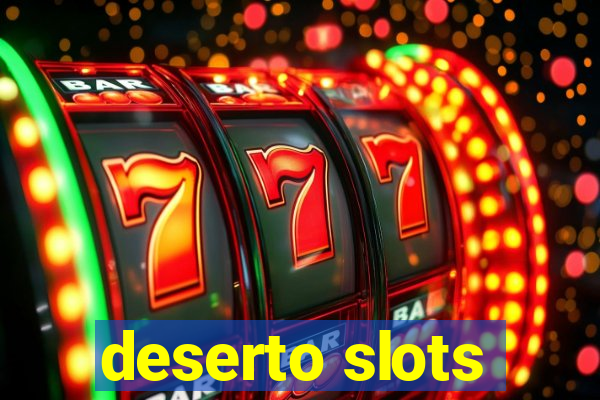 deserto slots