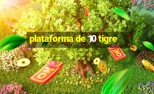 plataforma de 10 tigre