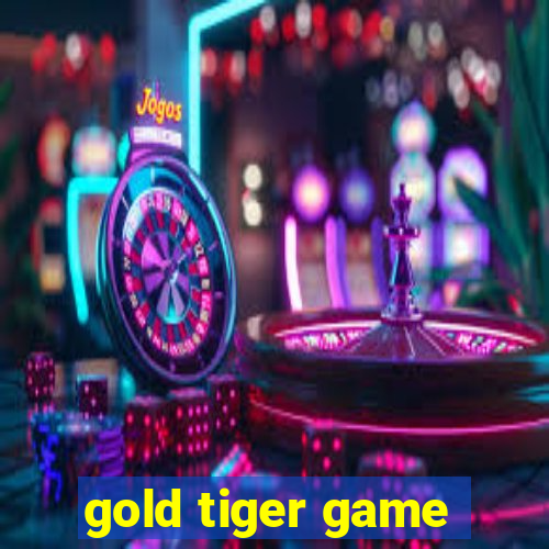 gold tiger game