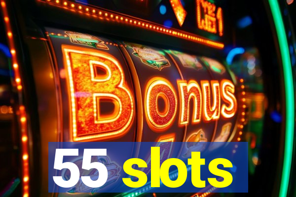 55 slots