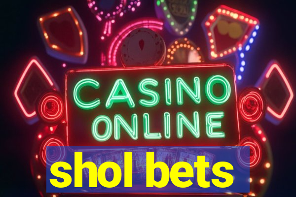 shol bets