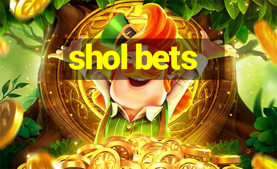 shol bets