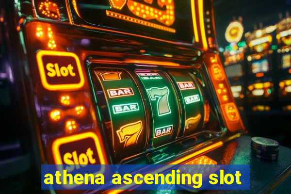 athena ascending slot