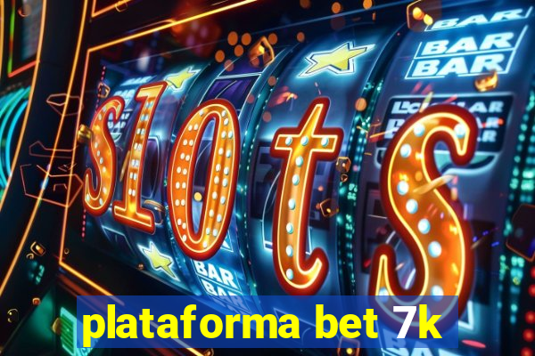 plataforma bet 7k