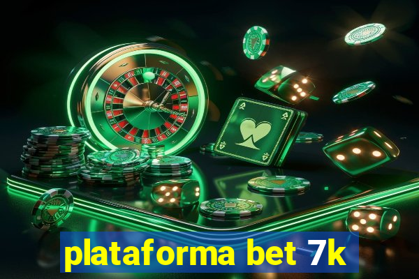 plataforma bet 7k