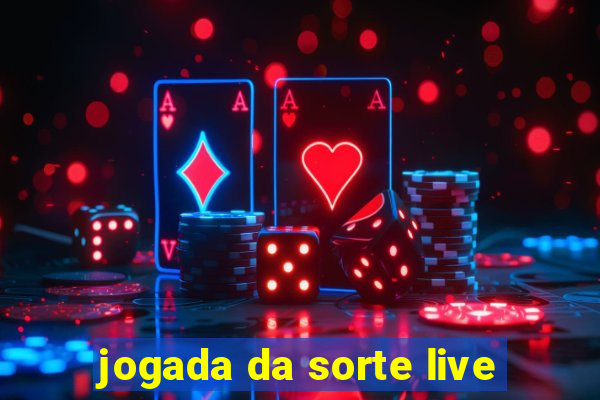 jogada da sorte live