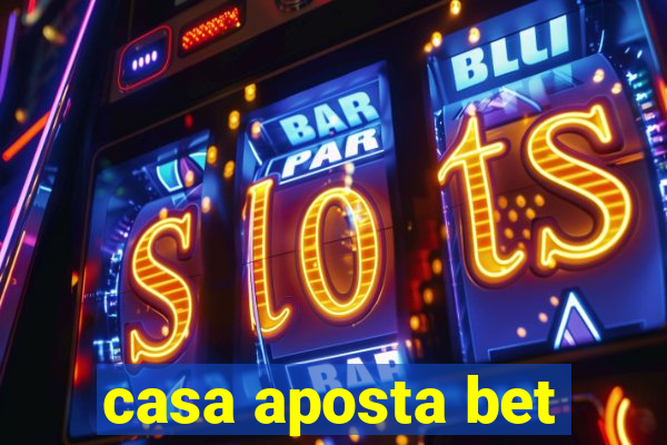 casa aposta bet