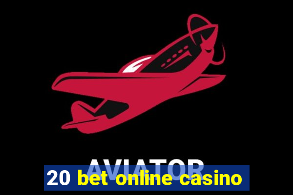 20 bet online casino