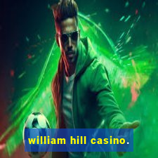 william hill casino.