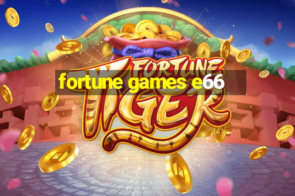 fortune games e66