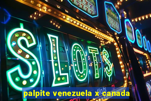 palpite venezuela x canada