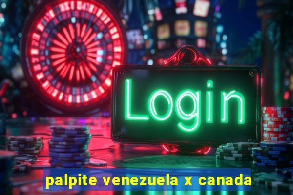 palpite venezuela x canada