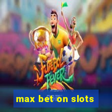 max bet on slots