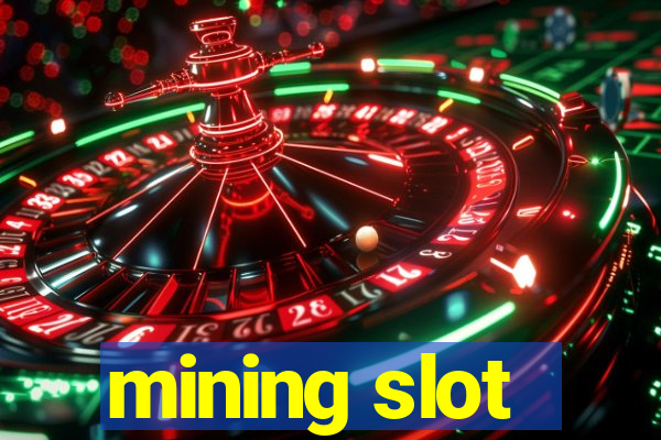 mining slot