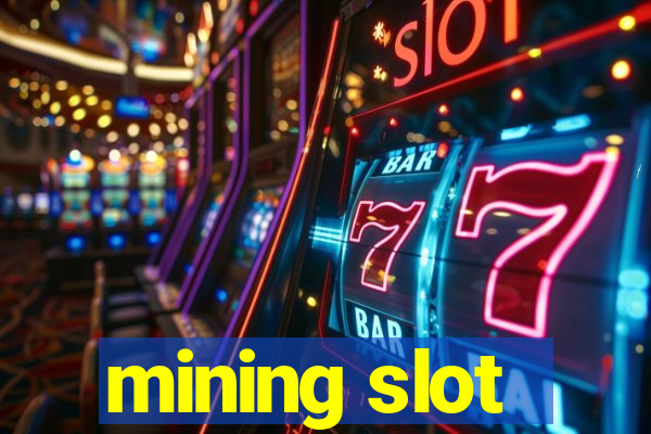 mining slot