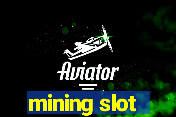 mining slot