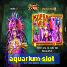 aquarium slot