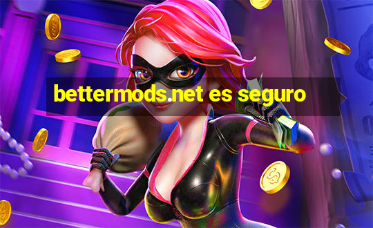 bettermods.net es seguro