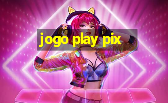 jogo play pix