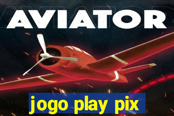 jogo play pix