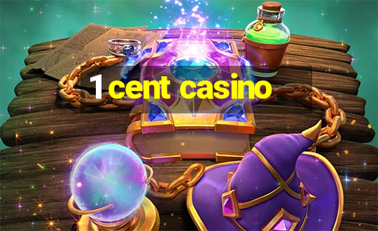 1 cent casino