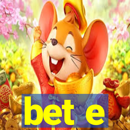 bet e