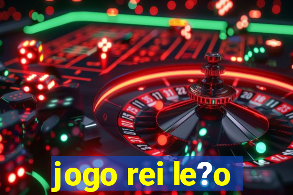 jogo rei le?o