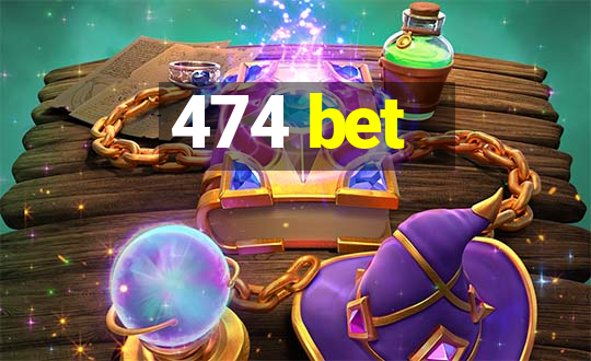 474 bet