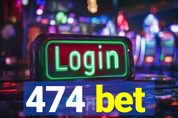 474 bet