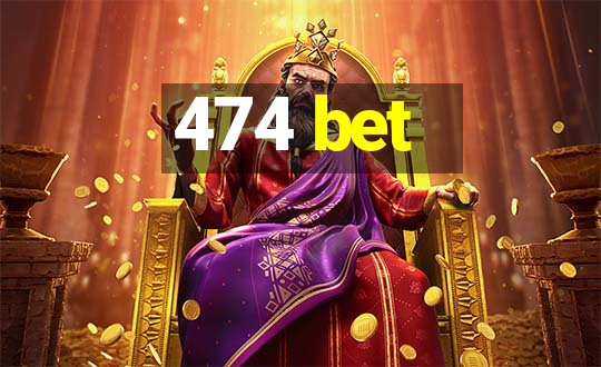 474 bet