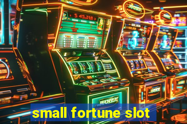 small fortune slot