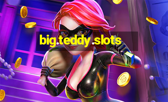 big.teddy.slots