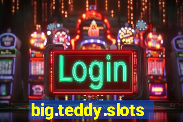 big.teddy.slots