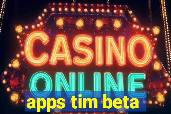 apps tim beta