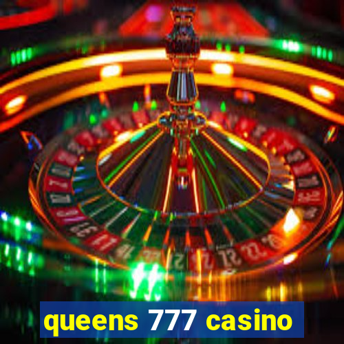 queens 777 casino