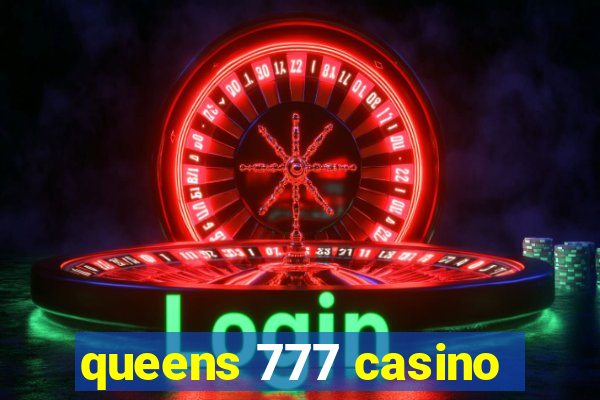 queens 777 casino