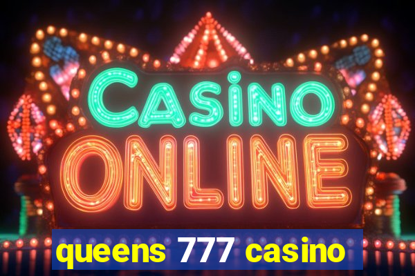 queens 777 casino