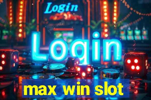 max win slot