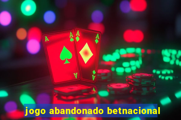 jogo abandonado betnacional