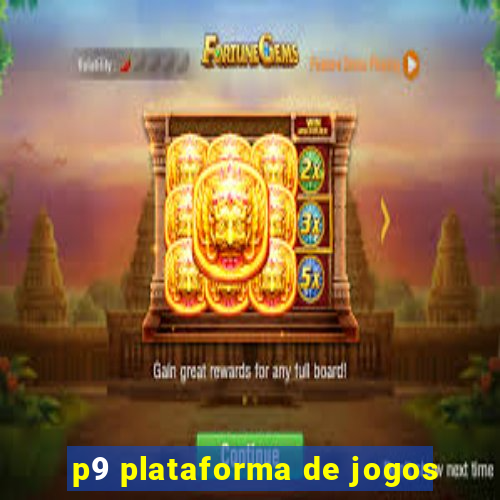 p9 plataforma de jogos