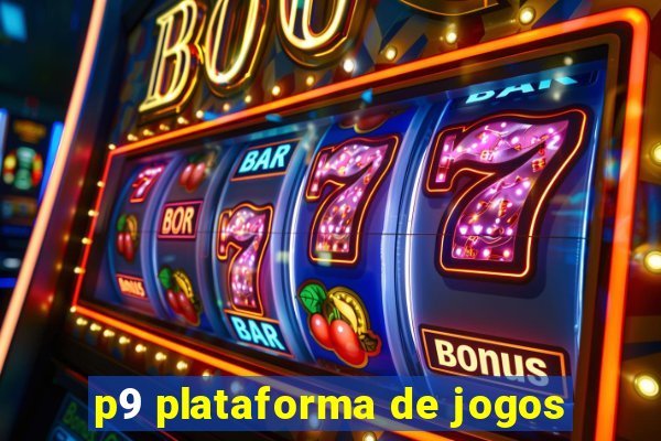 p9 plataforma de jogos