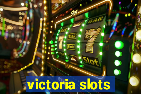 victoria slots