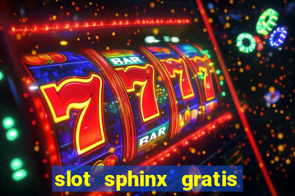 slot sphinx gratis senza registrazione