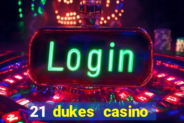 21 dukes casino bonus codes