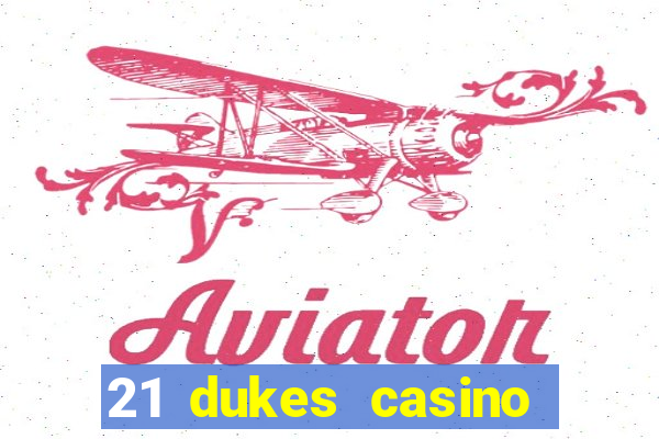 21 dukes casino bonus codes