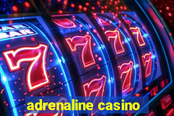 adrenaline casino